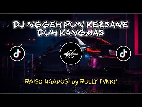 DJ NGGEH PUN KERSANE DUH KANG MAS ||  DJ RAISO NGAPUSI BY RULLY FVNKY TERBARU VIRAL TIKTOK 2024