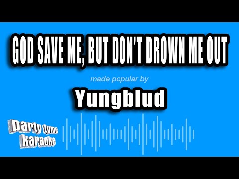 Yungblud - god save me, but don't drown me out (Karaoke Version)