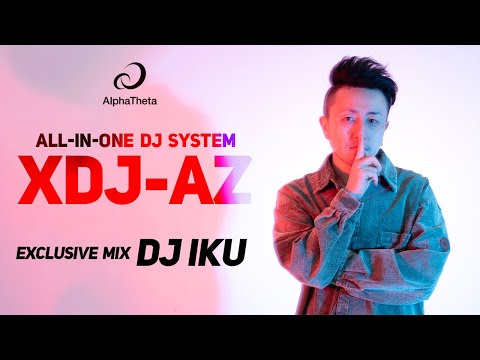 XDJ-AZ - Exclusive Mix with DJ IKU