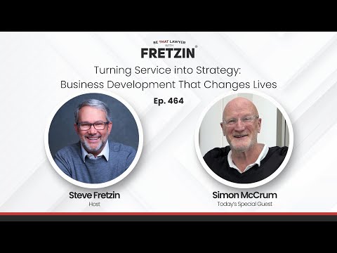 BE THAT LAWYER EP.463: Business Development That Changes Lives with Simon McCrum