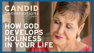 Candid Conversations: How God Develops Holiness In Your Life | Joyce Meyer