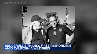 Bruce Willis shows his gratitude for first responders amid LA wildfires