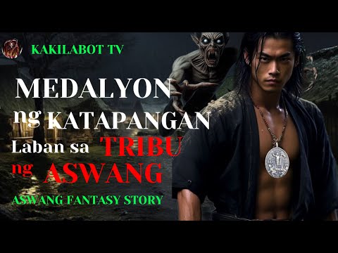 MEDALYON NG KATAPANGAN LABAN SA MGA  ASWANG | ASWANG FANTASY STORY | KWENTONG ASWANG