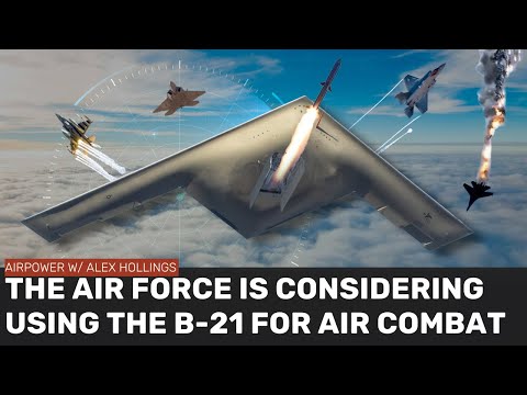 The Air Force is considering using the B-21 for air-to-air combat