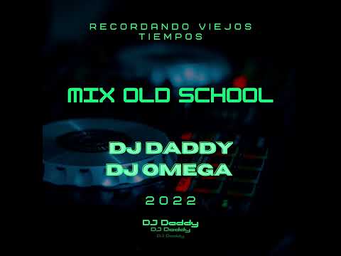 Mix Old School Dj Daddy ft Dj Omega