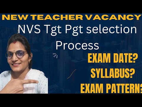 New Teacher Vacancy Selection Process|| NVS TGT PGT Exam Pattern, Exam Date, Syllabus In Detail