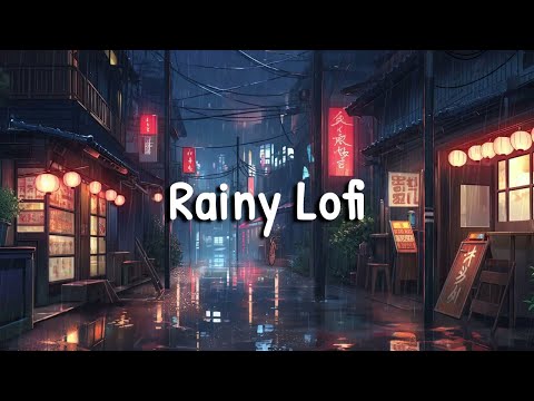 Rainy Lofi 💧 Lofi Hip Hop for a Cozy Rainy Day [ Beats To Relax / Chill To ]