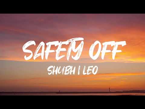 SHUBH - Safety OFF (Lyrics) Leo Ep