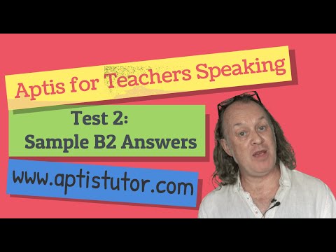 Aptis ESOL for Teachers Speaking: Test 2 with sample B2 answers / Respuestas modelo B2