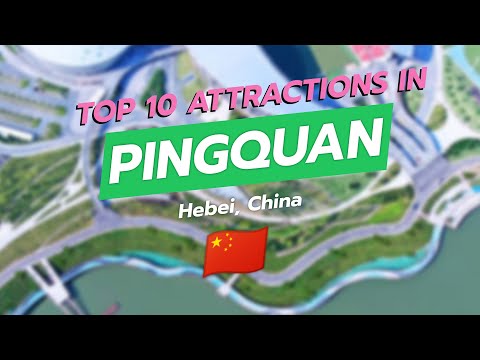 🌟 Discover the Top 10 Attractions in Pingquan, Hebei, China! 🏞️