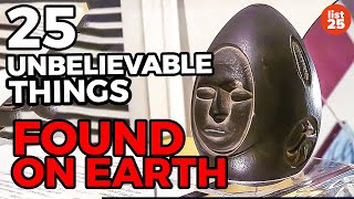 25 UNBELIEVABLE Things Found On Earth We Can't Explain