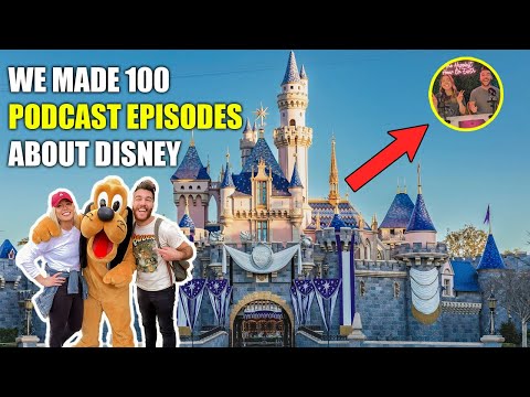 We Started a Disney Podcast and Ended Up Making 100 Episodes | Celebrating Our Milestone