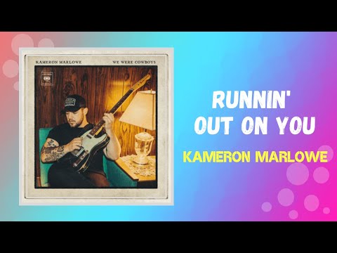 Kameron Marlowe - Runnin Out On You (Lyrics)