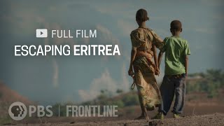 Escaping Eritrea (full documentary) | FRONTLINE