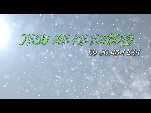 JISU ME KE EMBOLO | JOMBA LOYI | CHRISTIAN SONG