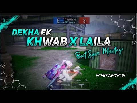 𝐃𝐄𝐊𝐇𝐀 𝐄𝐊 𝐊𝐇𝐖𝐀𝐁 X 𝐋𝐀𝐈𝐋𝐀..Beat Sync Montage || Pubg Montage || BGMI Fist Montage || @ruthfulankeetyt_