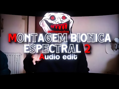 Montagem Bionica Espectral 2 - Audio edit | Slowed and reverb song | Alfron