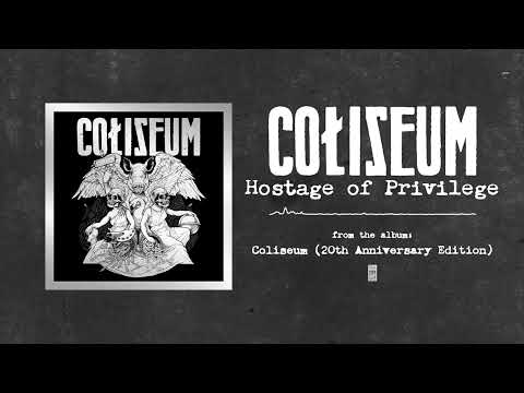 Coliseum - Hostage Of Privilege