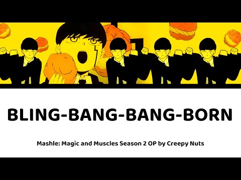 [HD] Bling Bang Bang Born Lyrics - MASHLE: MAGIC AND MUSCLES OP Song | Creepy Nuts