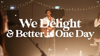 We Delight & Better is One Day (Live) | Reu | Kingdom & Glory Album Worship Encounter