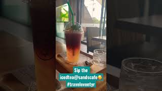 Sip the Icedtea@sandscafe🥰 # #traveleventyr #new #travelling #vacation #cafe