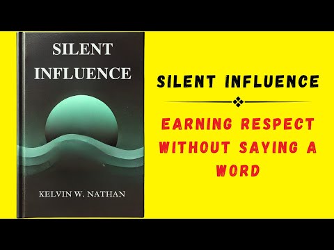 Silent Influence: Earning Respect Without Saying A Word (Audiobook)