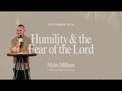 Humility & The Fear Of The Lord - Myles Milham