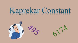 Kaprekar Constant 495 and 6174