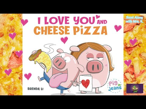 I LOVE YOU AND CHEESE PIZZA - Valentine’s Day read aloud | Storytime for kindergarten | Bedtime