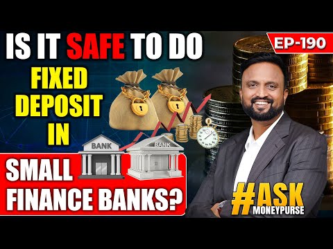 Ask EP - 190 Fixed Deposits in Small Finance Banks safe?