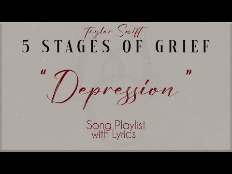 Taylor Swift  "DEPRESSION" (5 Stages of Grief) Song Playlist with Lyrics