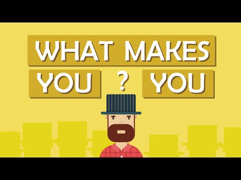 What makes you you?