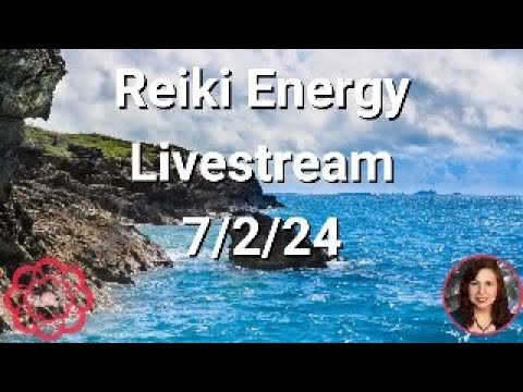 Reiki Energy Livestream 7/2/24 - Reiki to Release Emotional Pain