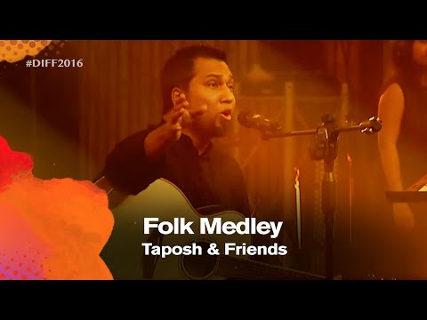 Folk Medley | Taposh & Friends | DIFF 2016