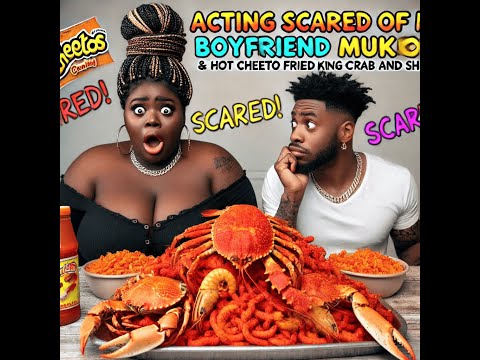 ACTING SCARED OF MY BOYFRIEND MUKPRANK & HOT CHEETO FRIED KING CRAB AND SHRIMP