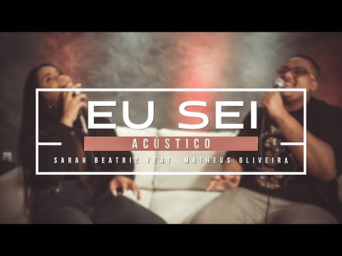 Sarah Beatriz feat. Matheus Oliveira - Eu Sei (Cover Acústico)