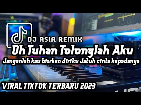 DJ OH TUHAN TOLONGLAH AKU VIRAL FYP TIKTOK TERBARU 2023