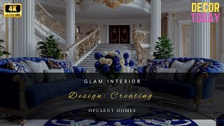 Glam Interior Design: Creating Opulent Homes