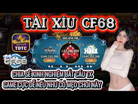 CF68 | Tài xỉu CF68 | Cách bắt cầu - Soi cầu tài xỉu mới nhất - Chốt l.ã.i cực nhanh với cách hay