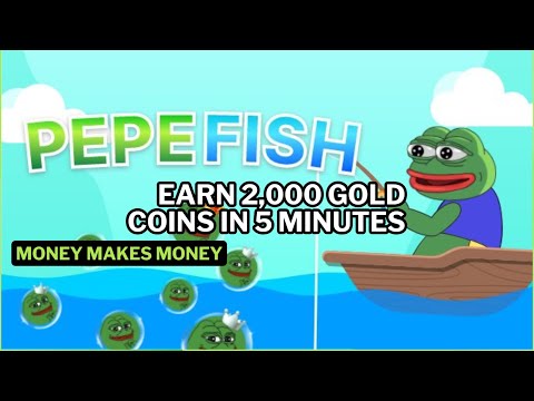 Earn 2,000 gold coins in 5 minutes, PePeFish