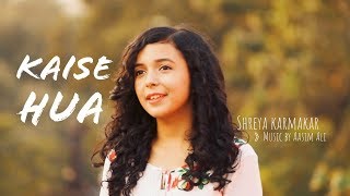 Kaise Hua (Cover) | Kabir Singh | Female Version | Shreya Karmakar