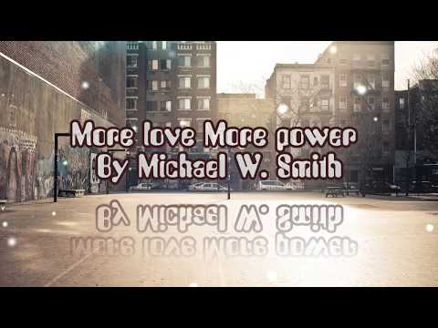 More love More power By Michael W  Smith