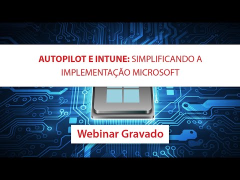 MICROSOFT AUTOPILOT E INTUNE: Simplificando a implementação Microsoft | Webinar MAPData