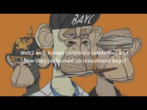 KNOWHERE丨Web2 well-known corporate celebrities and how they performed on investment bayc