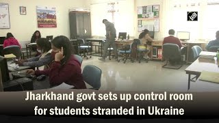 Jharkhand govt sets up control room for students stranded in Ukraine