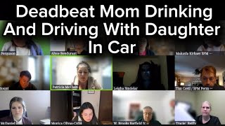 Deadbeat Mom Drinking And Driving With Daughter In Car At Family Court Custody Hearing