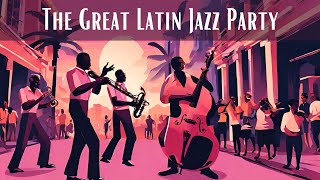 The Great Latin Jazz Party [Bossa Nova, Smooth Jazz]