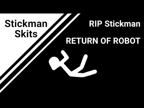 Stickman Skits S2: RIP Stickman/RETURN OF ROBOT