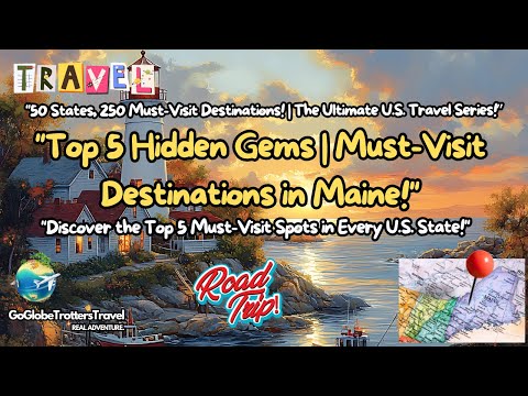 "Discover Maine's Hidden Gems | Top 5 Must Visit Destinations!"