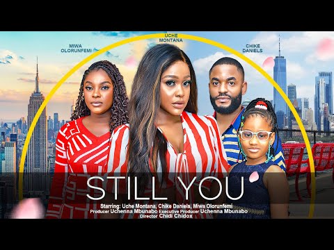 STILL YOU - UCHE MONTANA, CHIKE DANIELS, MIWA OLORUNFEMI latest 2023 nigerian movies